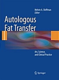 Autologous Fat Transfer: Art, Science, and Clinical Practice (Paperback, Softcover Repri)