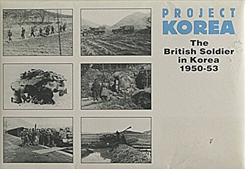 Project Korea : British Soldier in Korea, 1950-53 (Paperback)