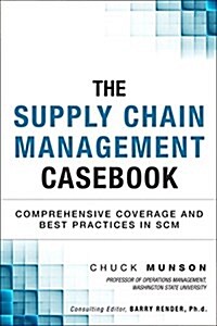 The Supply Chain Management Casebook: Comprehensive Coverage and Best Practices in Scm (Paperback)