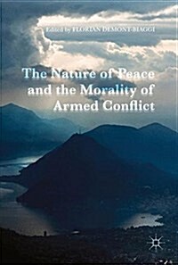 The Nature of Peace and the Morality of Armed Conflict (Hardcover)