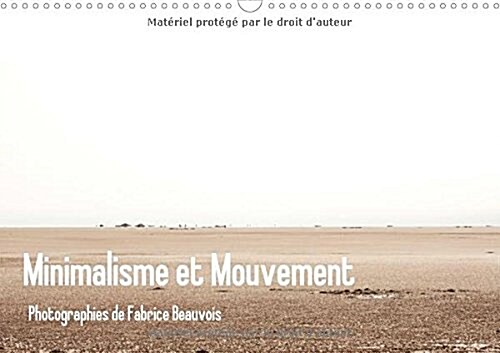 Minimalisme Et Mouvement 2018 : Douze Photographies Realisees Au Cours De Voyages Et De Rencontres (Calendar, 4 ed)