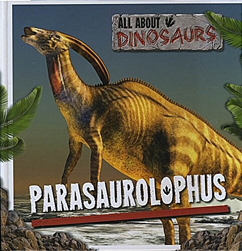 Parasaurolophus (Hardcover)