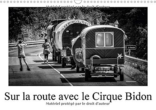 Sur La Route Avec Le Cirque Bidon 2018 : Un Resume De Scenes De Vie Du Cirque Bidon (Calendar, 3 ed)