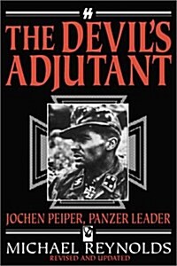 The Devils Adjutant : Jochen Peiper, Panzer Leader (Paperback, New ed)