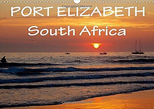 Port Elizabeth - South Africa 2018 : Photo Impressions of Port Elizabeth, South Africa. the Friendly City by the Indian Ocean. (Calendar, 3 ed)