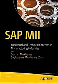 SAP MII: Functional and Technical Concepts in Manufacturing Industries (Paperback)