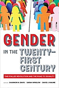 Gender in the Twenty-First Century: The Stalled Revolution and the Road to Equality (Paperback)