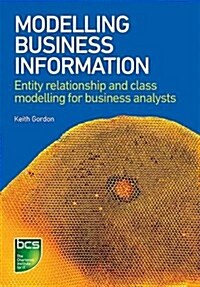 Modelling Business Information : Entity Relationship and Class Modelling for Business Analysts (Paperback)
