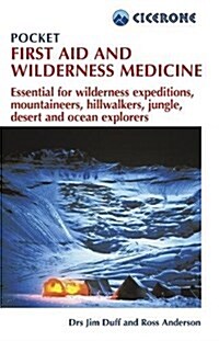 Pocket First Aid and Wilderness Medicine : Essential for expeditions: mountaineers, hillwalkers and explorers - jungle, desert, ocean and remote areas (Paperback, 3 Revised edition)