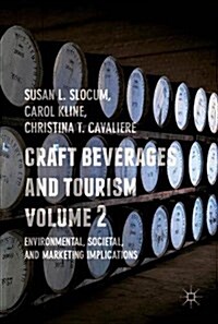 Craft Beverages and Tourism, Volume 2: Environmental, Societal, and Marketing Implications (Hardcover, 2018)