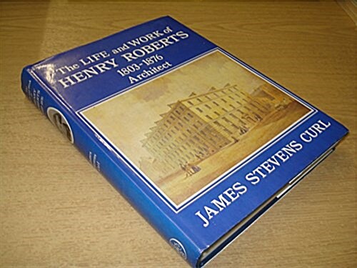 Life and Work of Henry Roberts, 1803-76, Architect : Model Housing and Healthy Nations (Hardcover)