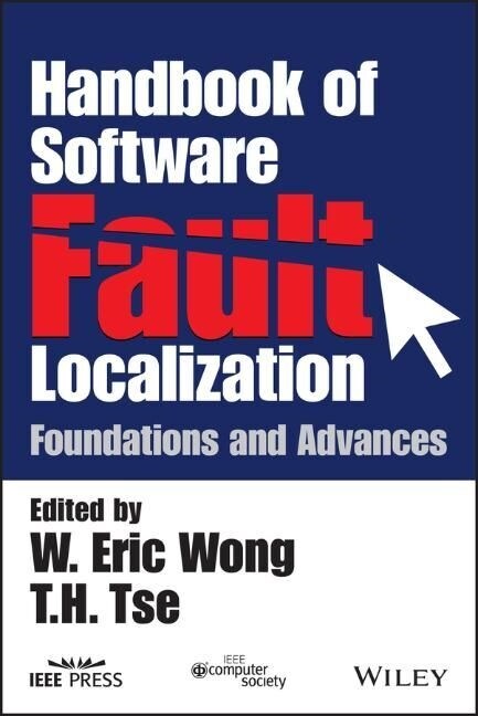 Handbook of Software Fault Localization : Foundations and Advances (Paperback)