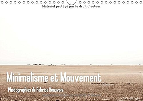 Minimalisme Et Mouvement 2018 : Douze Photographies Realisees Au Cours De Voyages Et De Rencontres (Calendar, 4 ed)