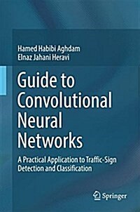 [중고] Guide to Convolutional Neural Networks: A Practical Application to Traffic-Sign Detection and Classification (Hardcover, 2017)
