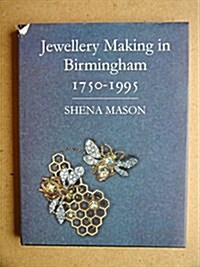 Jewellery Making in Birmingham 1750-1995 (Hardcover)