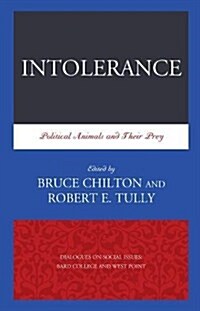 Intolerance: Political Animals and Their Prey (Hardcover)