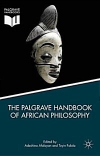 The Palgrave Handbook of African Philosophy (Hardcover, 1st ed. 2017)