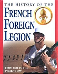 The History of the French Foreign Legion from 1831 to the Present Day (Hardcover)