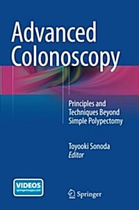 Advanced Colonoscopy: Principles and Techniques Beyond Simple Polypectomy (Paperback, Softcover Repri)