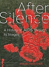 After Silence: A History of AIDS Through Its Images (Hardcover)