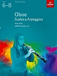 Oboe Scales & Arpeggios, ABRSM Grades 6-8 : from 2018 (Sheet Music)
