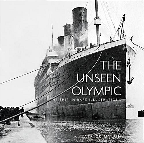 The Unseen Olympic : The Ship in Rare Illustrations (Paperback)