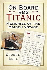 On Board RMS Titanic : Memories of the Maiden Voyage (Paperback)