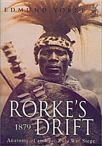 Rorkes Drift, 1879 : Anatomy of a Great Zulu War Siege (Paperback)