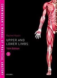 Cunninghams Manual of Practical Anatomy VOL 1 Upper and Lower limbs (Paperback, 16 Revised edition)