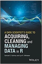 A Data Scientist's Guide to Acquiring, Cleaning, and Managing Data in R (Hardcover)