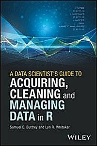 A Data Scientists Guide to Acquiring, Cleaning, and Managing Data in R (Hardcover)