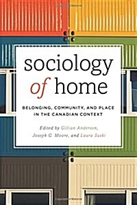 Sociology of Home : Belonging, Community, and Place in the Canadian Context (Paperback)