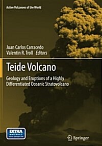 Teide Volcano: Geology and Eruptions of a Highly Differentiated Oceanic Stratovolcano (Paperback, Softcover Repri)
