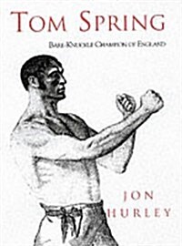 Tom Spring : Bareknuckle Champion of All England (Paperback)