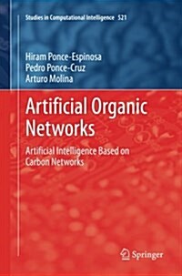 Artificial Organic Networks: Artificial Intelligence Based on Carbon Networks (Paperback, Softcover Repri)