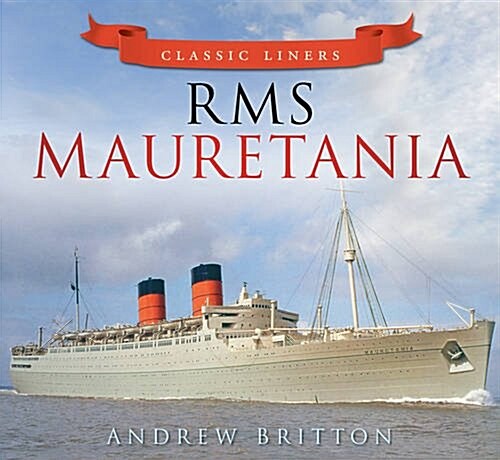 RMS Mauretania : Classic Liners (Paperback, UK ed.)