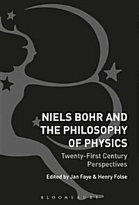 Niels Bohr and the Philosophy of Physics : Twenty-First-Century Perspectives (Hardcover)