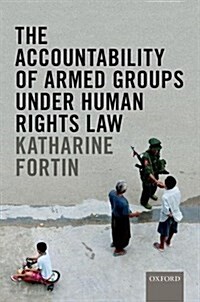 The Accountability of Armed Groups Under Human Rights Law (Hardcover)