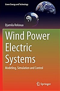 Wind Power Electric Systems : Modeling, Simulation and Control (Paperback, Softcover reprint of the original 1st ed. 2014)