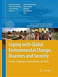 Coping with Global Environmental Change, Disasters and Security: Threats, Challenges, Vulnerabilities and Risks (Paperback, Softcover Repri)