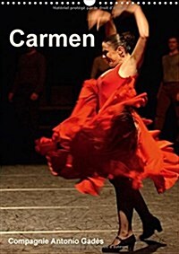 Carmen, Compagnie Antonio Gades 2018 : Les  Carmen  Defilent Et Celle Dantonio Gades Reste. La Modernite De Son Flamenco Cloue Lassistance Avec La (Calendar, 4 ed)