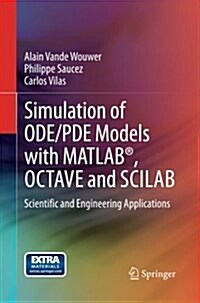 Simulation of Ode/Pde Models with MATLAB(R), Octave and Scilab: Scientific and Engineering Applications (Paperback, Softcover Repri)
