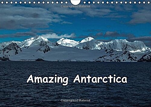 Amazing Antarctica 2018 : Images of the Beautiful Antarctic Peninsular (Calendar, 3 ed)