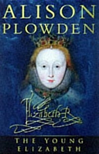 The Young Elizabeth : The First Twenty-five Years of Elizabeth I (Paperback, 2 Revised edition)