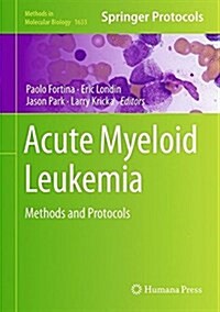 Acute Myeloid Leukemia: Methods and Protocols (Hardcover, 2017)