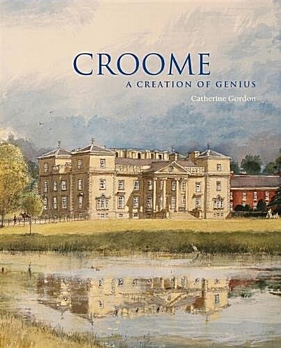 Croome : A Creation of Genius (Paperback)