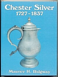 Chester Silver, 1727-1837 (Hardcover)