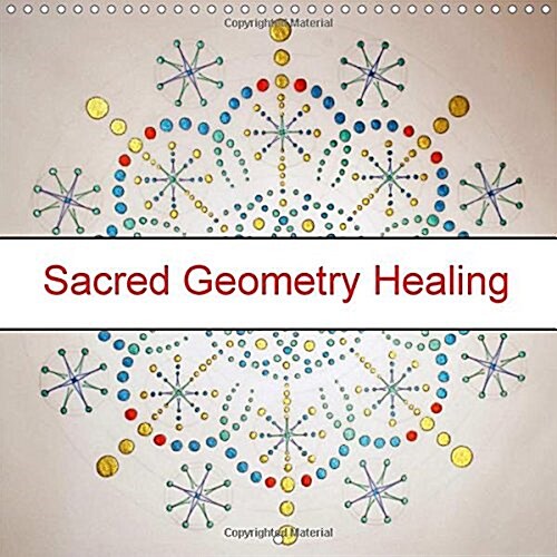 Sacred Geometry Healing 2018 : Using the Power of Sacred Geometry to Initiate Healing Within. (Calendar, 4 ed)