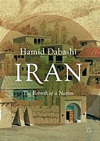 Iran : The Rebirth of a Nation (Paperback, 1st ed. 2016)