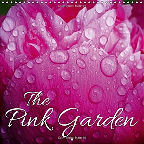 The Pink Garden 2018 : Discover 12 Beautiful Pink Plants in Your Garden (Calendar, 4 ed)